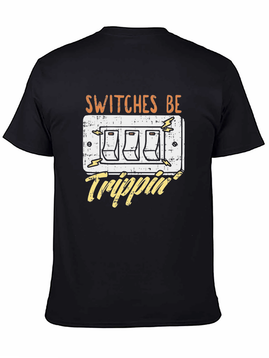 Switches Be Trippin Funny Graphic T-Shirt