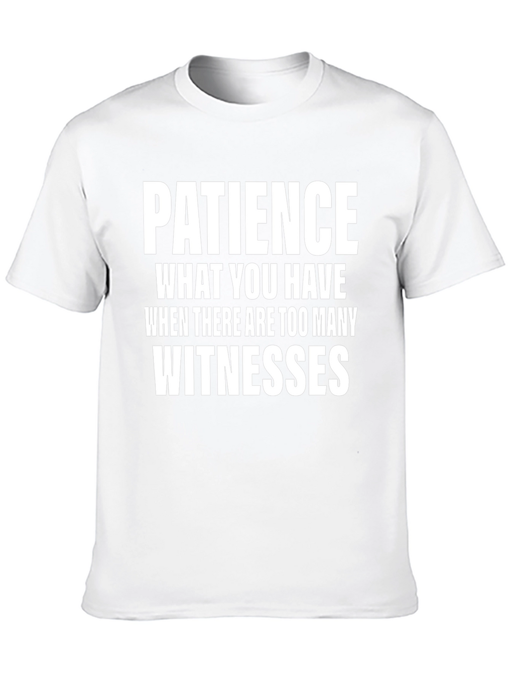 Patience Humor T-Shirt