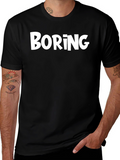 Boring Graphic T-Shirt - Unisex Casual Tee
