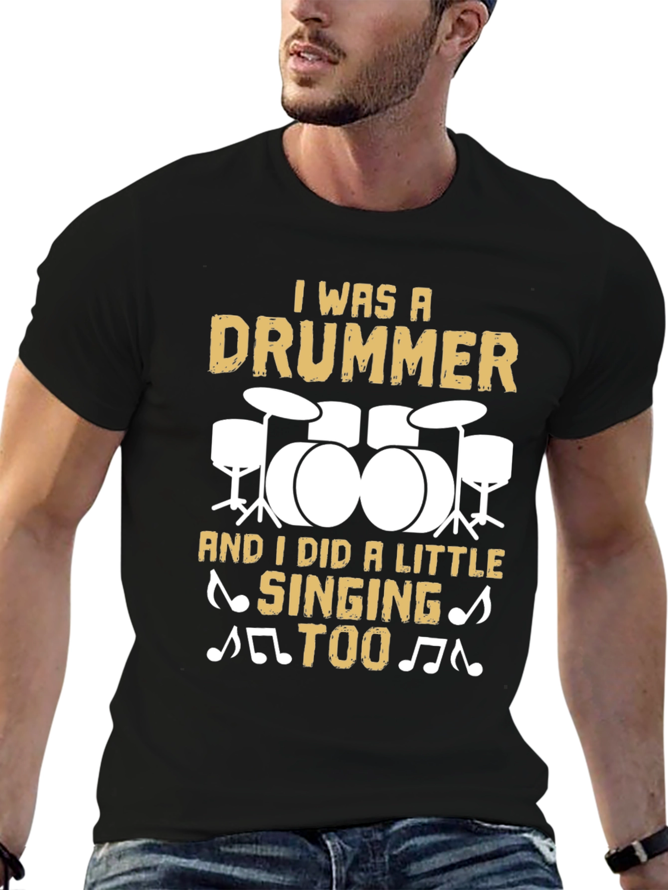 Drummer T-Shirt: I Was A Drummer And Sang Too!