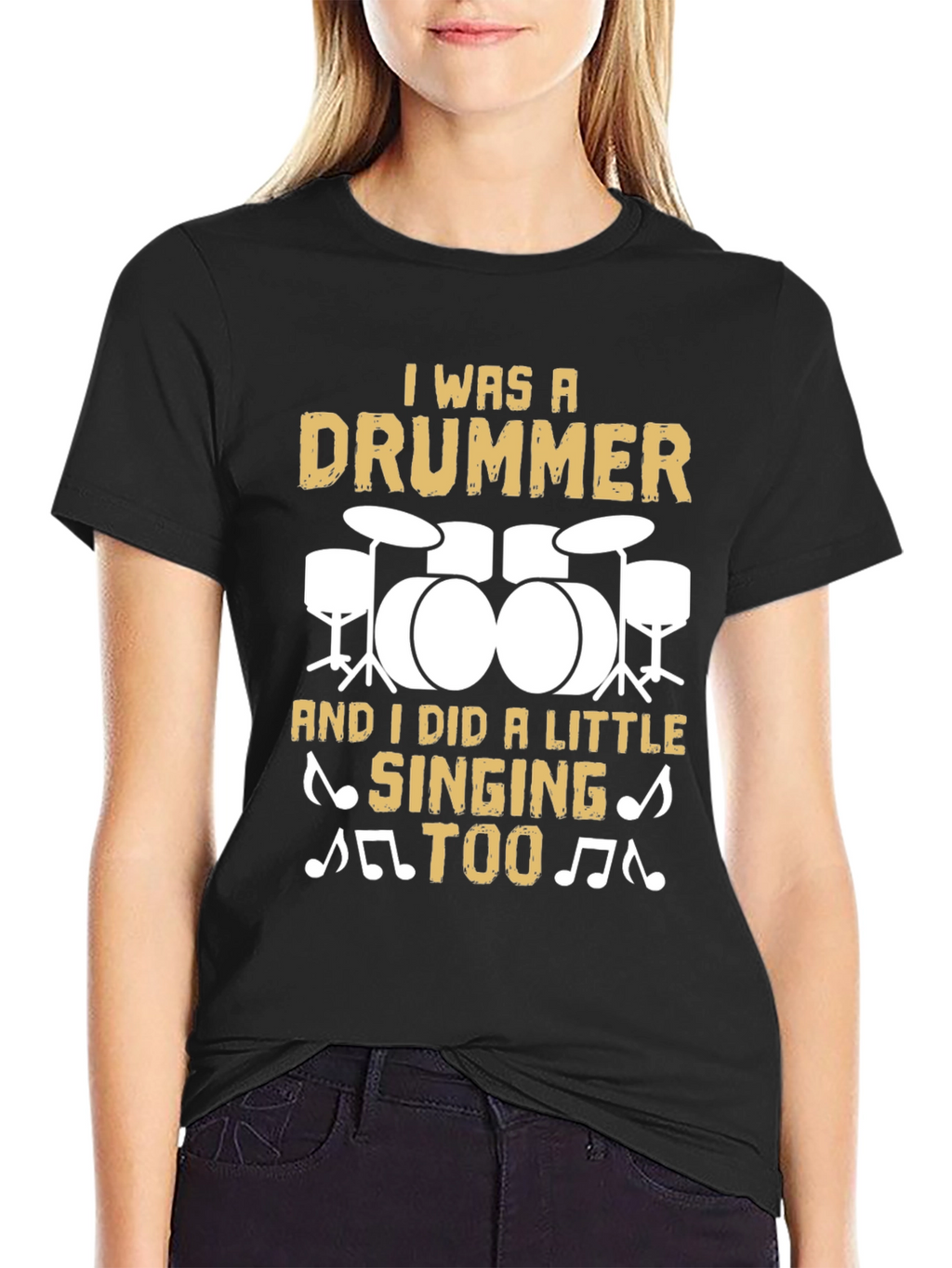 Drummer T-Shirt: I Was A Drummer And Sang Too!