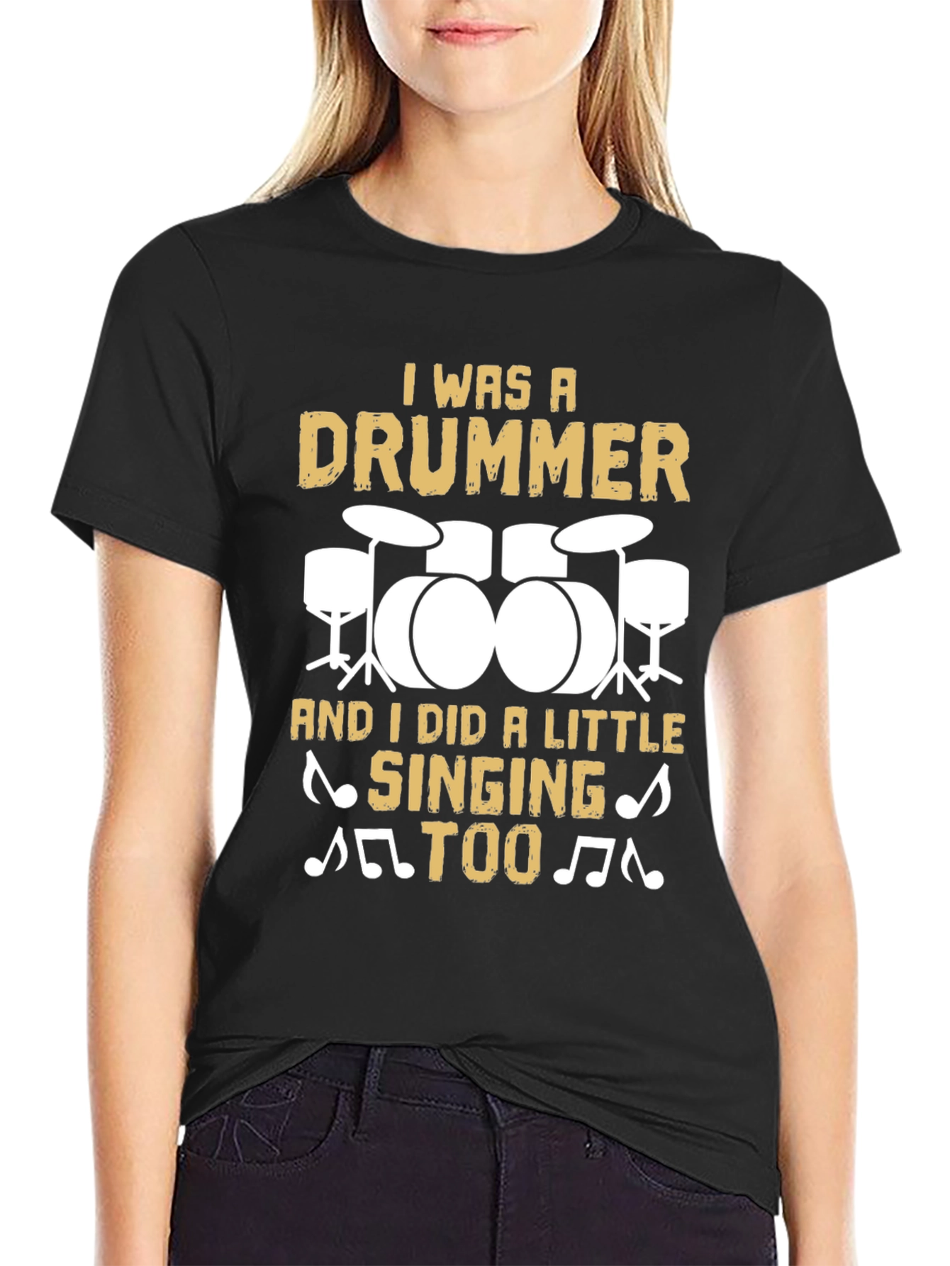 Drummer T-Shirt: I Was A Drummer And Sang Too!