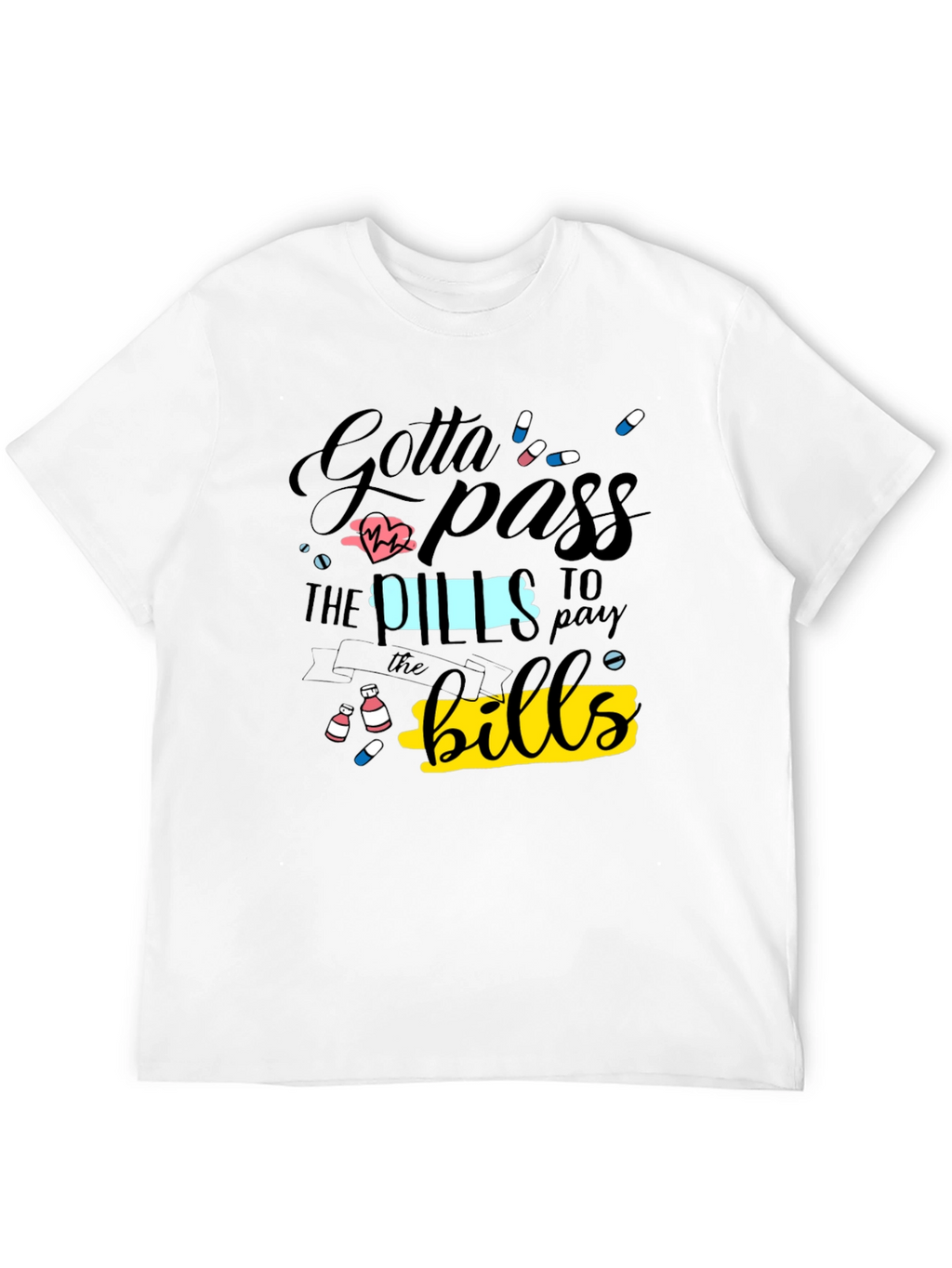 Gotta Pass the Pills Funny Graphic T-Shirt
