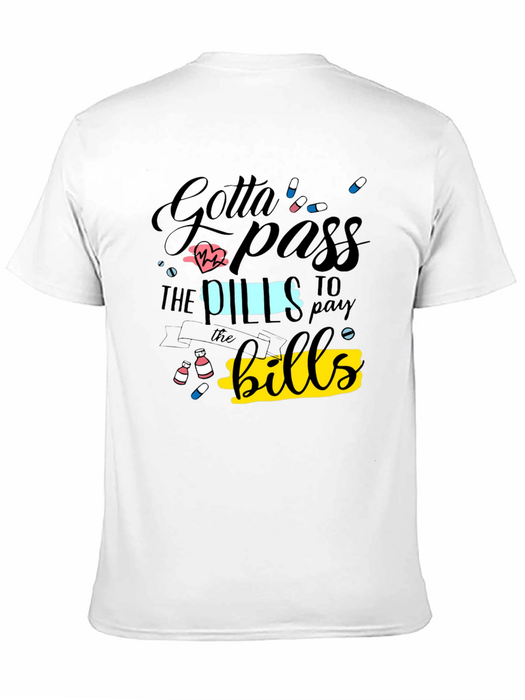 Gotta Pass the Pills Funny Graphic T-Shirt