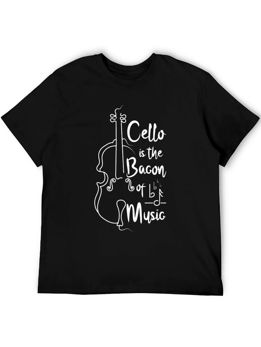 Cello is the Bacon of Music - Graphic Tee