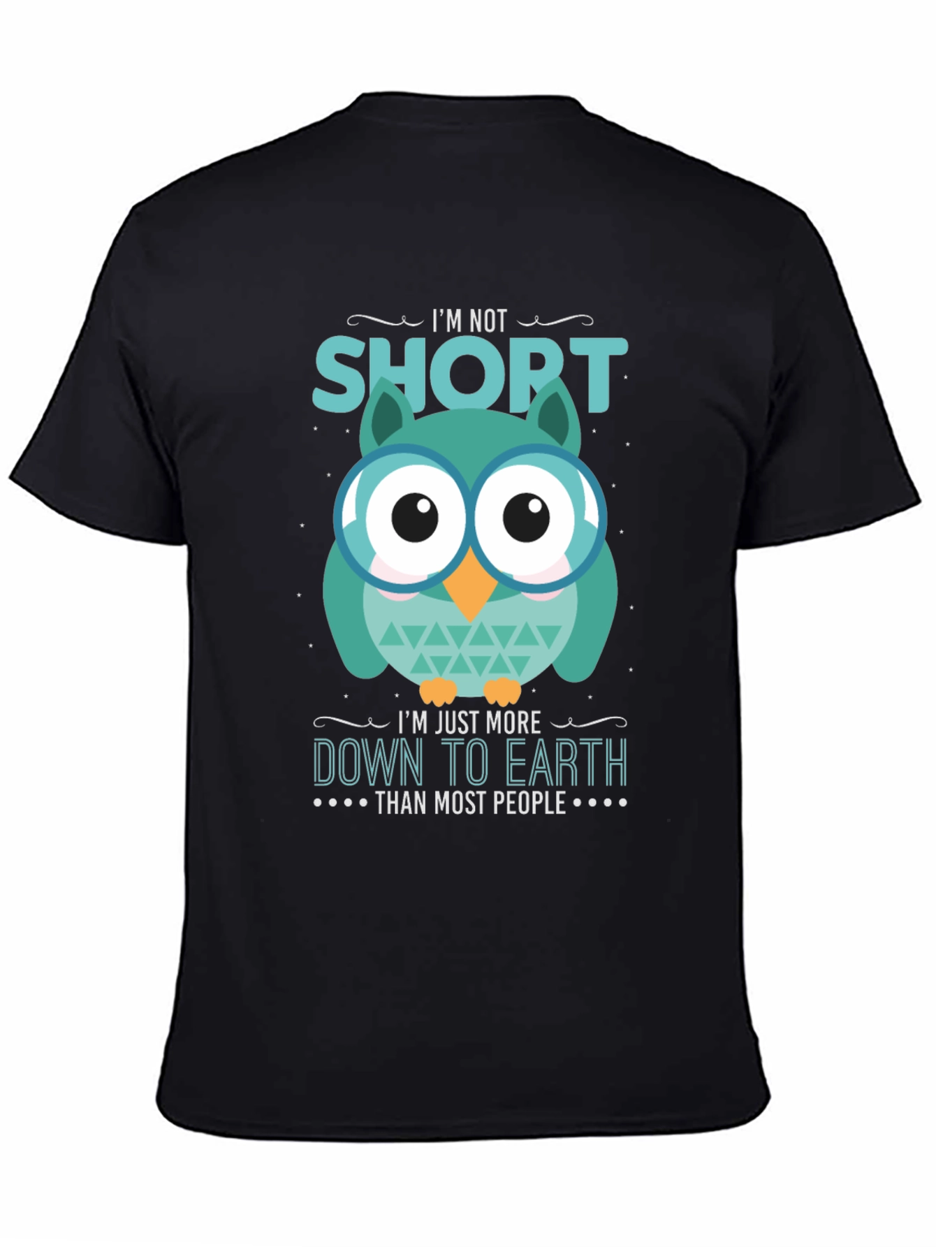 Funny Owl T-Shirt: Im Not Short Down to Earth