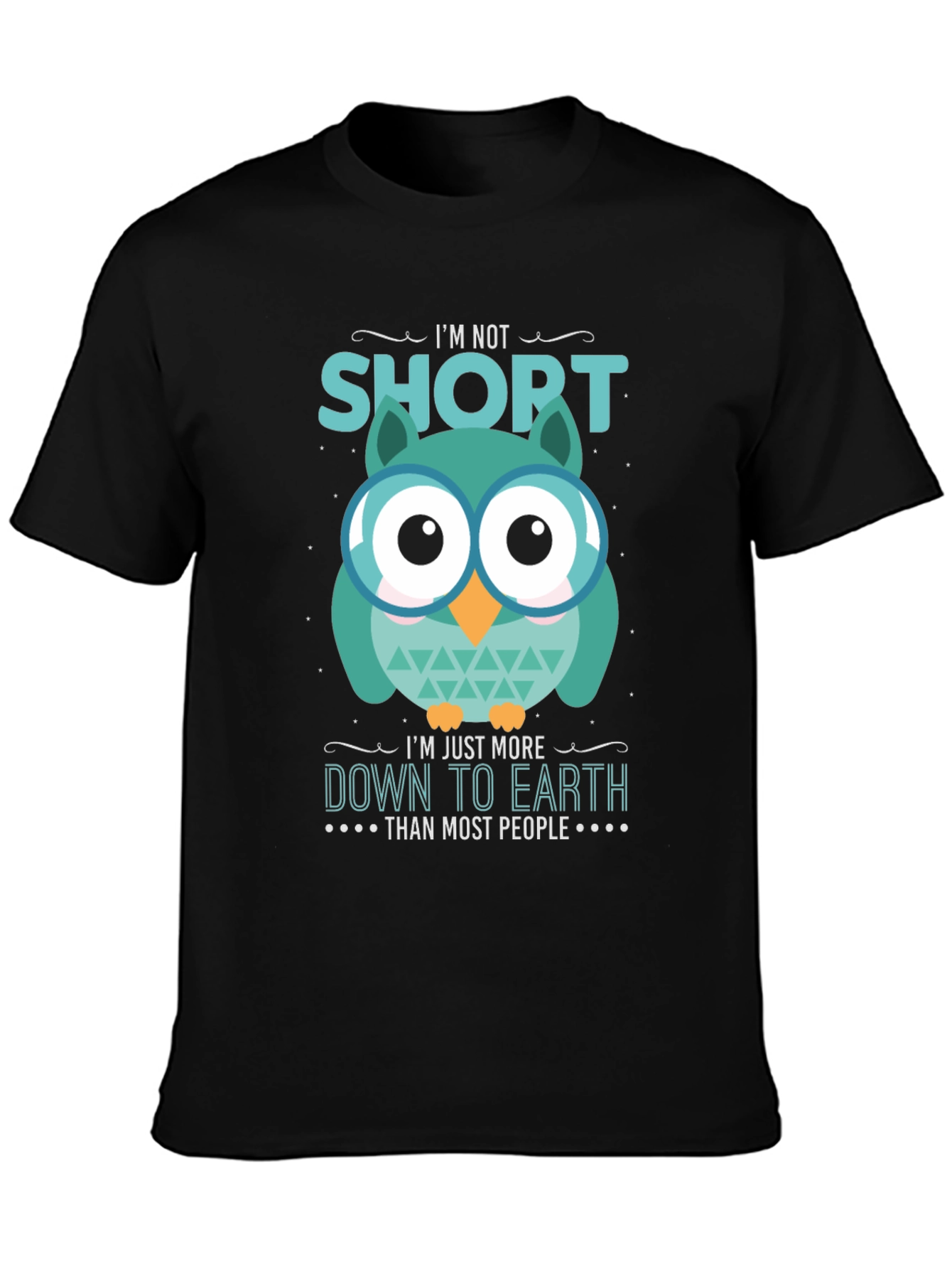 Funny Owl T-Shirt: Im Not Short Down to Earth