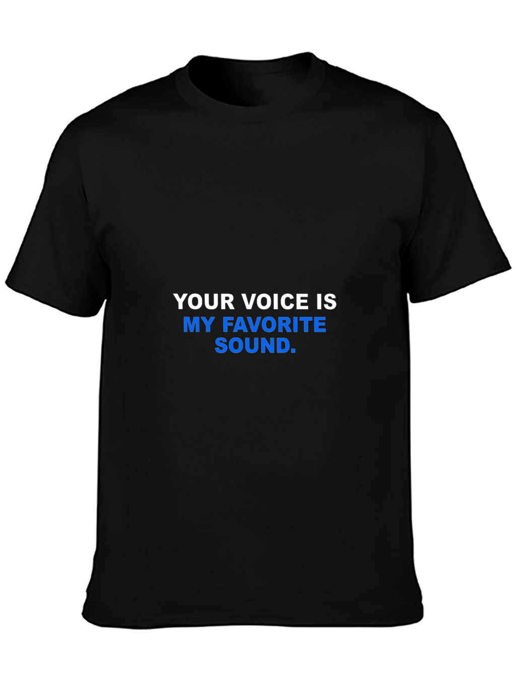 Your Voice is My Favorite Sound T-Shirt