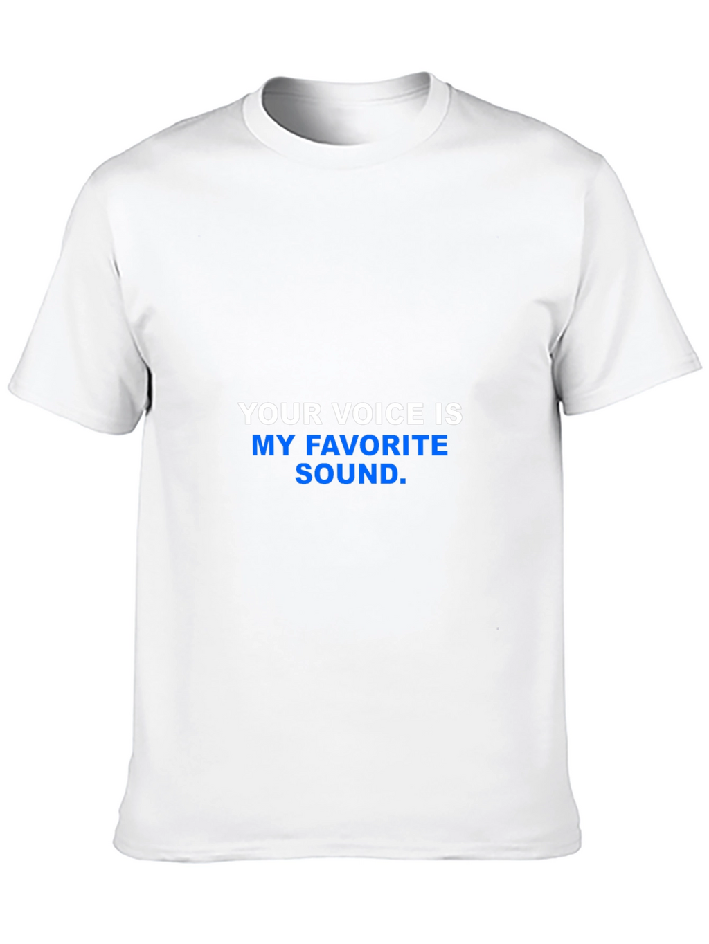 Your Voice is My Favorite Sound T-Shirt