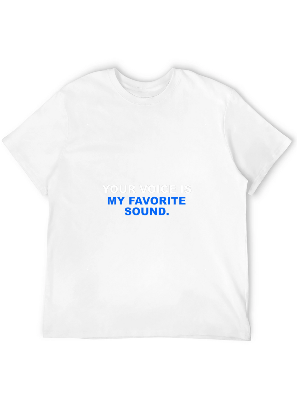 Your Voice is My Favorite Sound T-Shirt