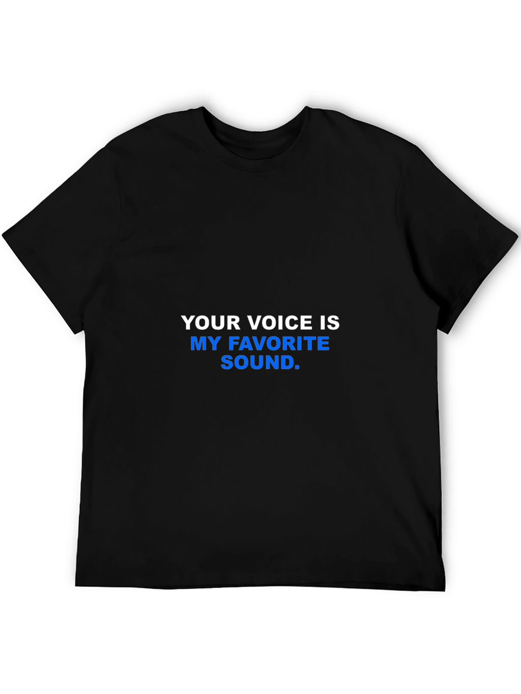 Your Voice is My Favorite Sound T-Shirt