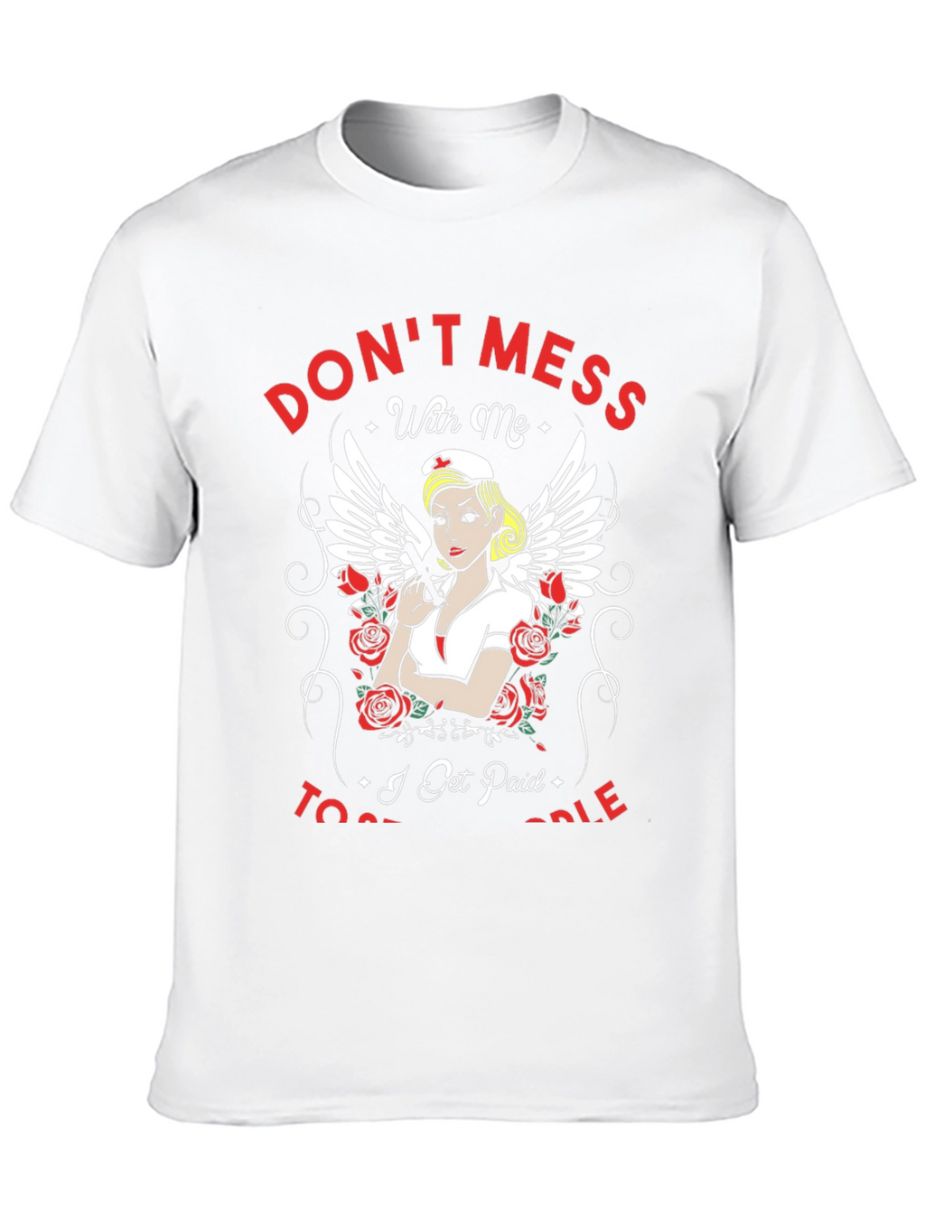 Dont Mess With Me Nurse T-Shirt