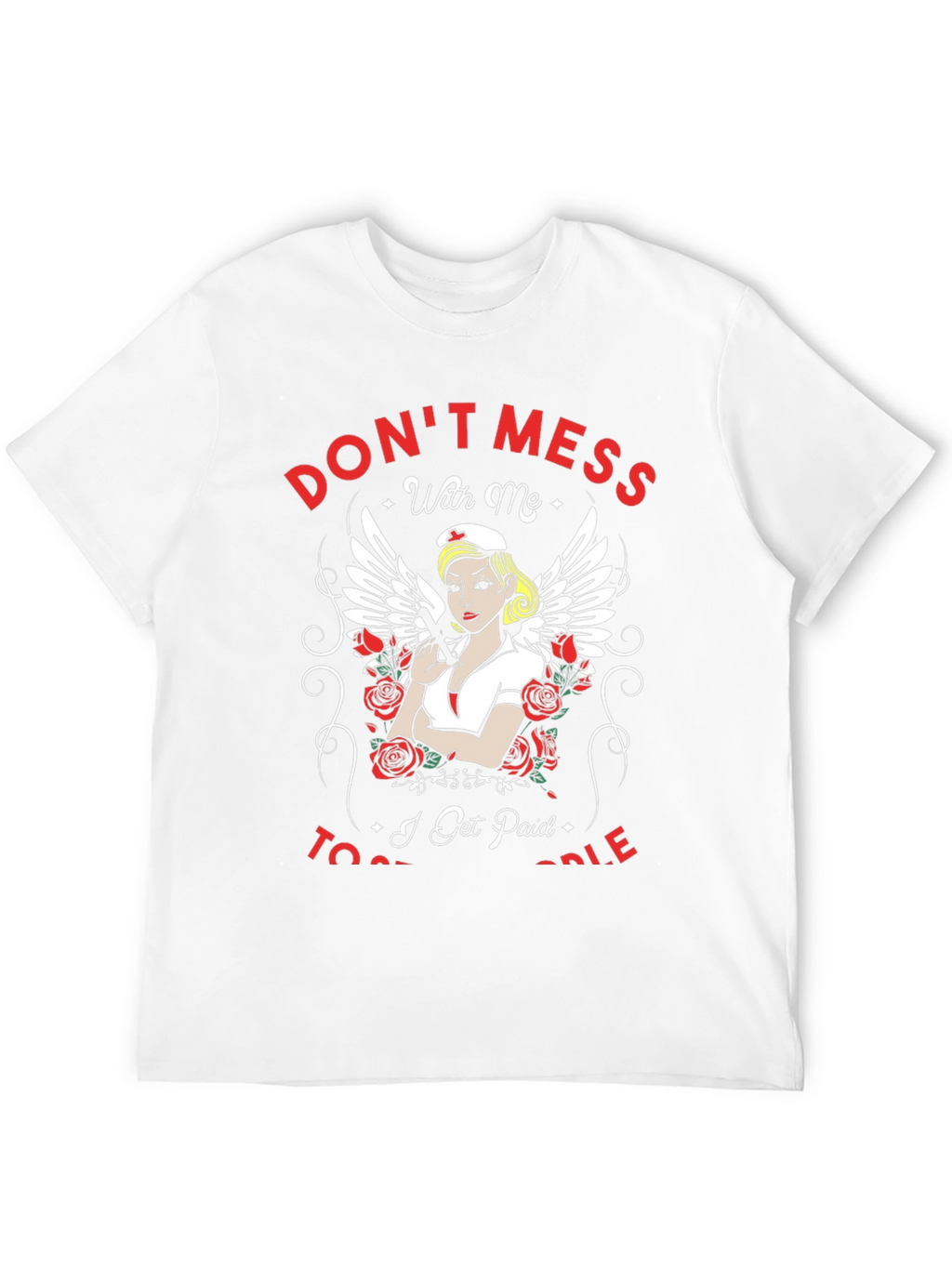 Dont Mess With Me Nurse T-Shirt