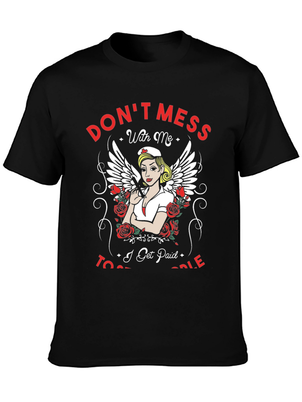 Dont Mess With Me Nurse T-Shirt
