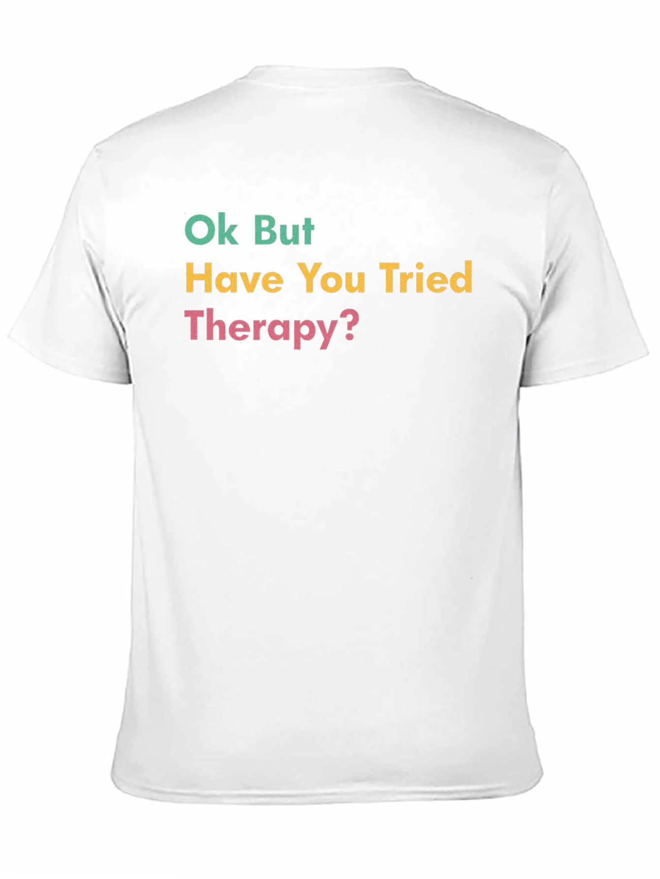 Ok But Have You Tried Therapy? Black T-Shirt