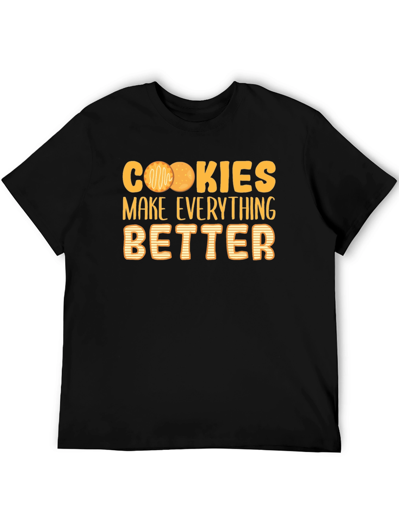 Cookies Make Everything Better T-Shirt