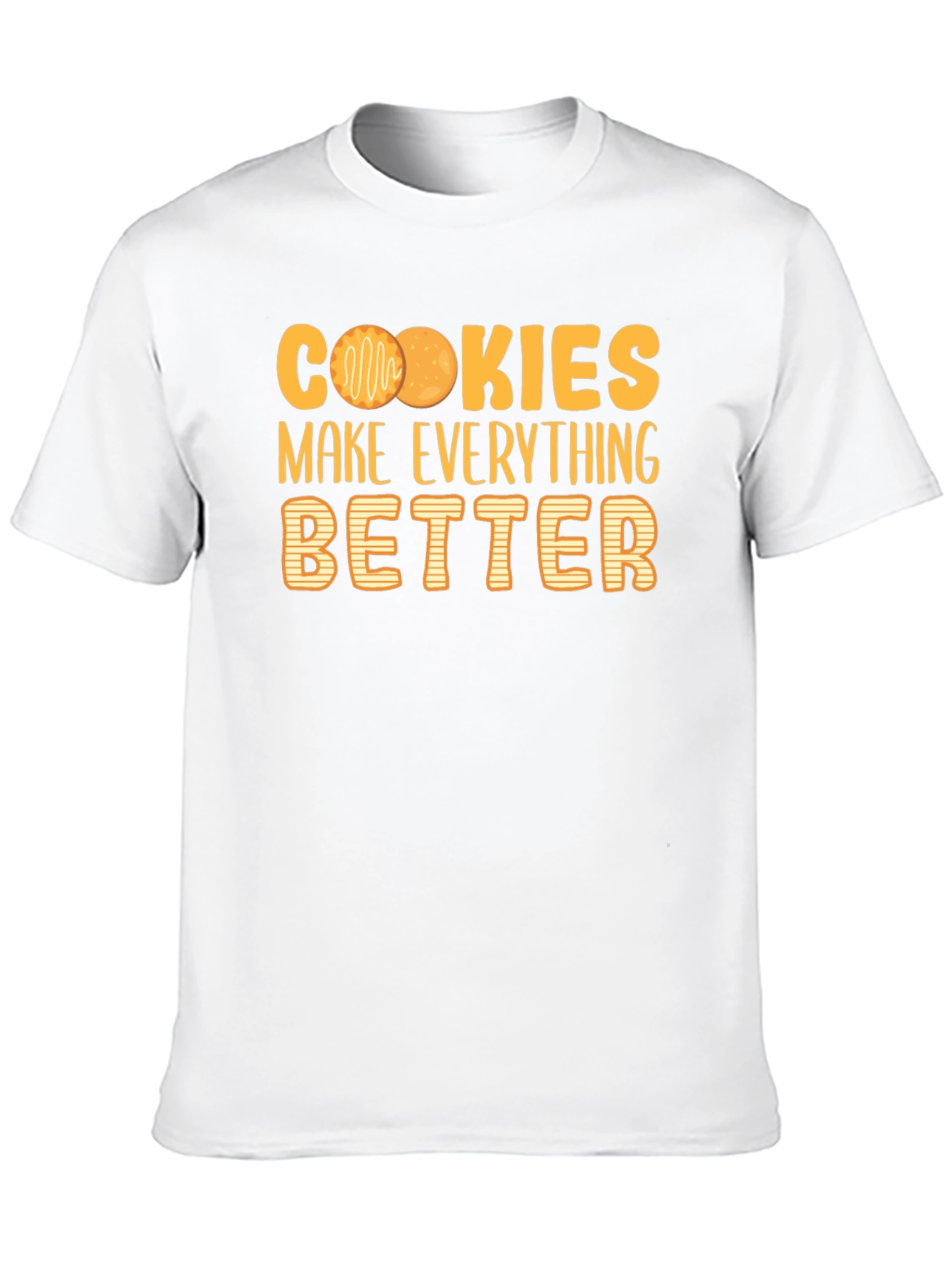 Cookies Make Everything Better T-Shirt