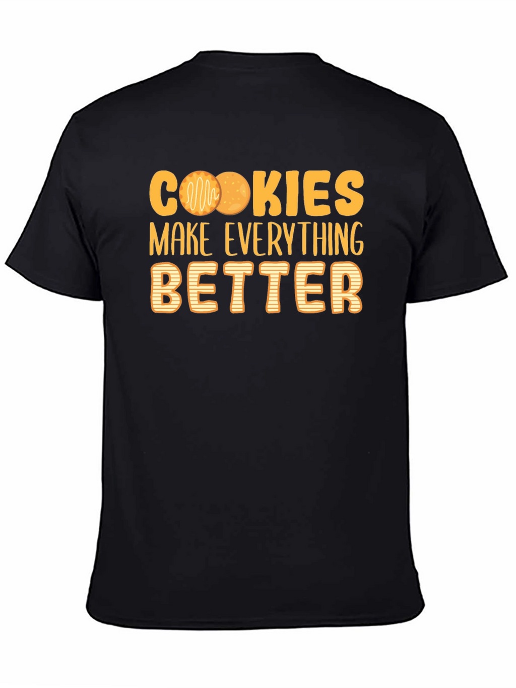 Cookies Make Everything Better T-Shirt