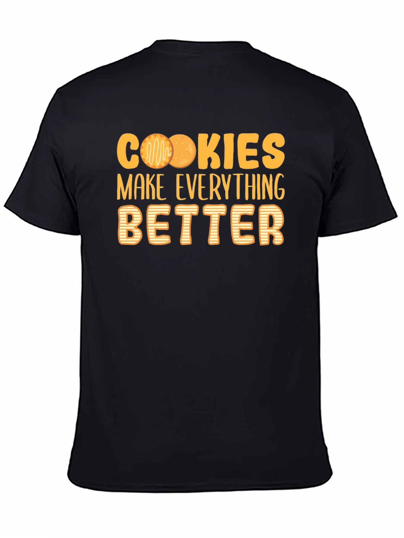 Cookies Make Everything Better T-Shirt