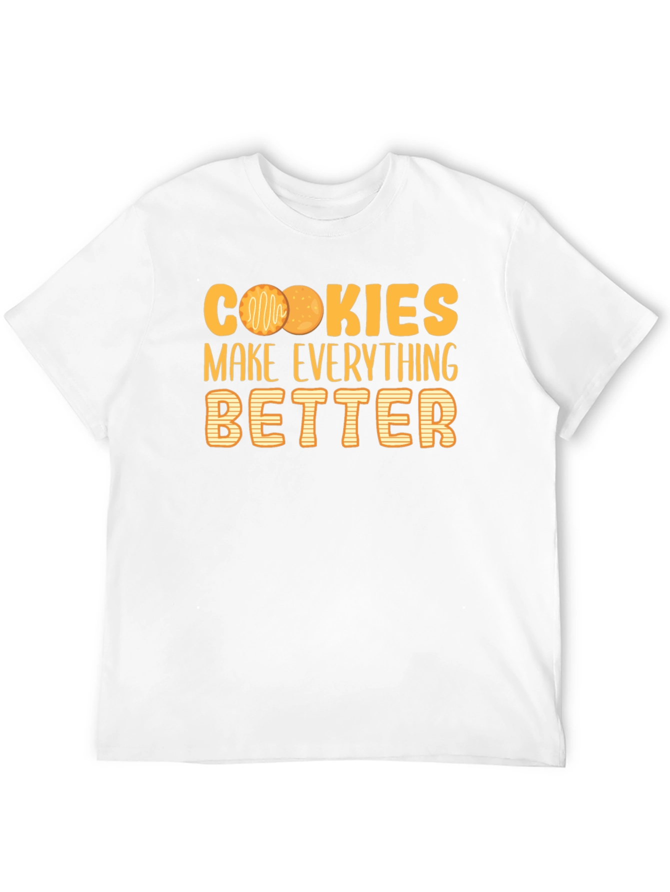Cookies Make Everything Better T-Shirt