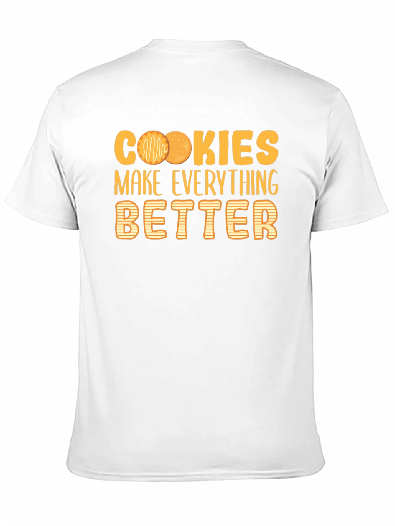 Cookies Make Everything Better T-Shirt