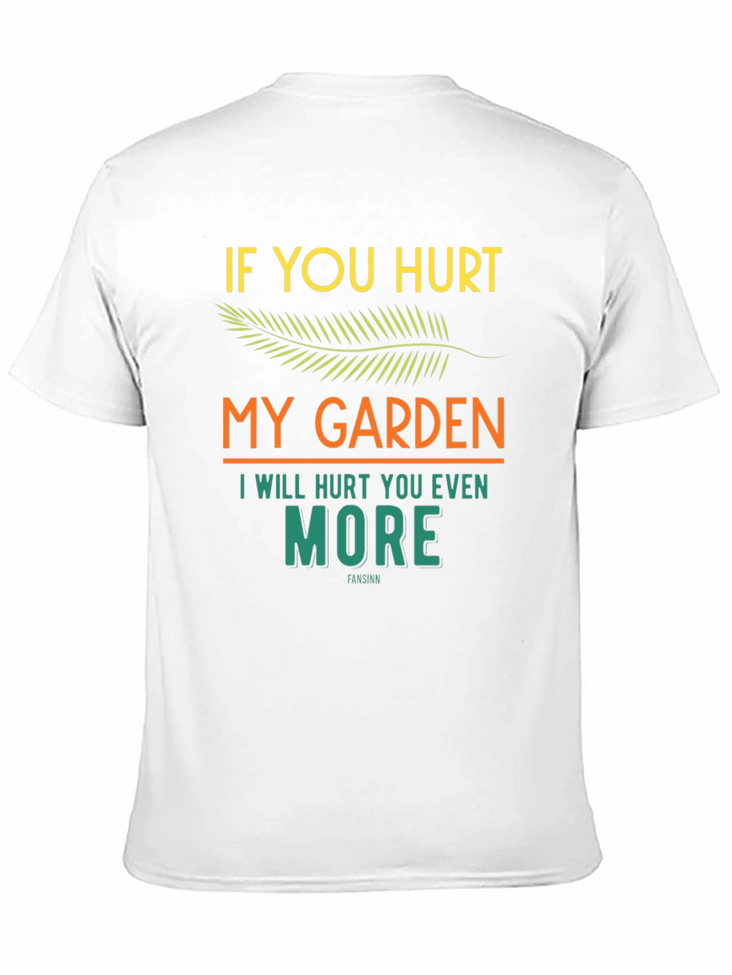 If You Hurt My Garden Graphic T-Shirt