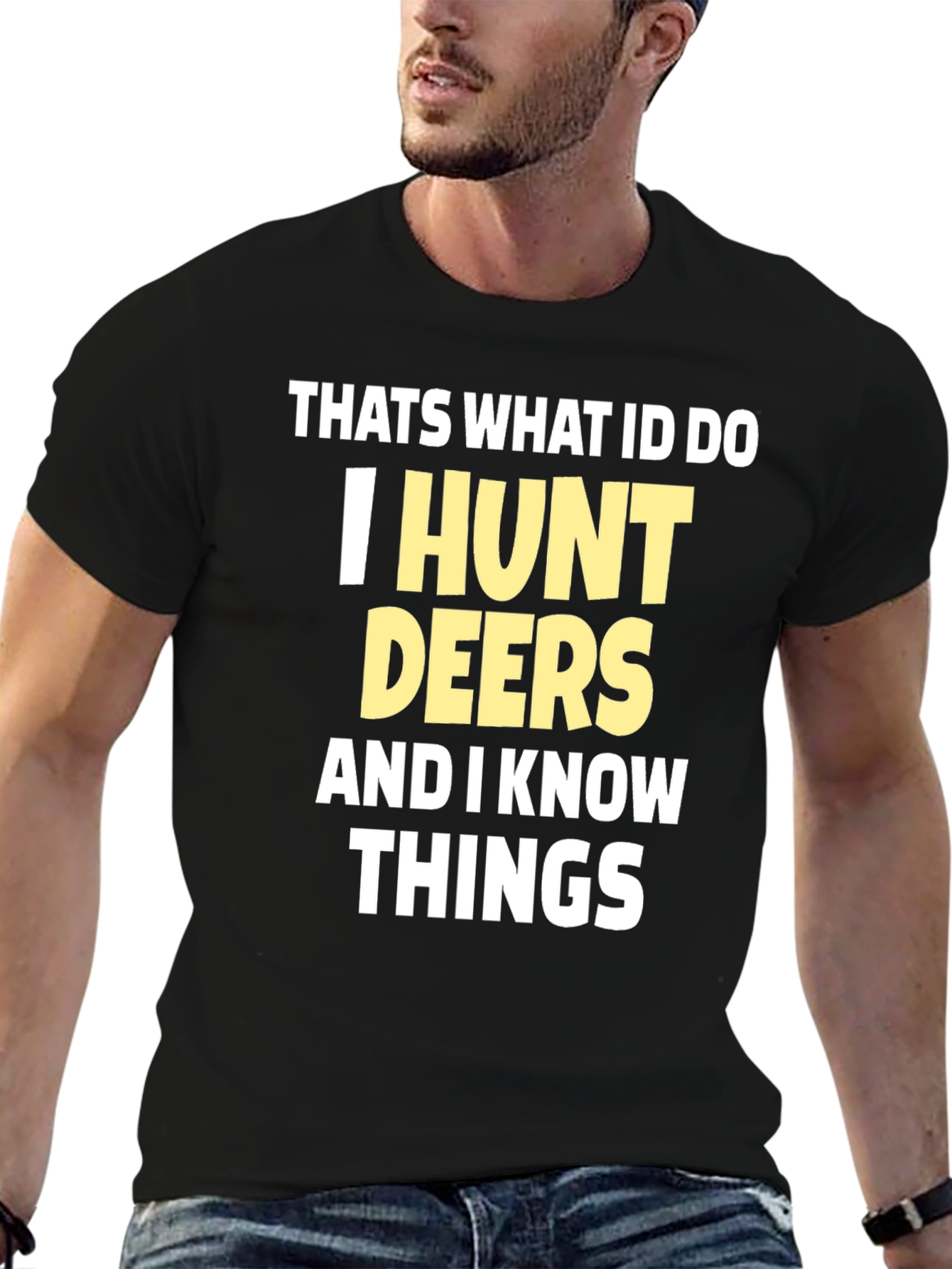 I Hunt Deers T-Shirt Funny Hunter Tee