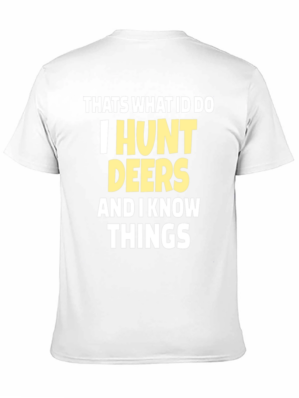 I Hunt Deers T-Shirt Funny Hunter Tee