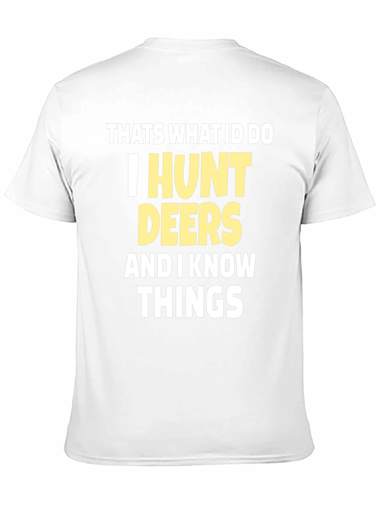 I Hunt Deers T-Shirt Funny Hunter Tee
