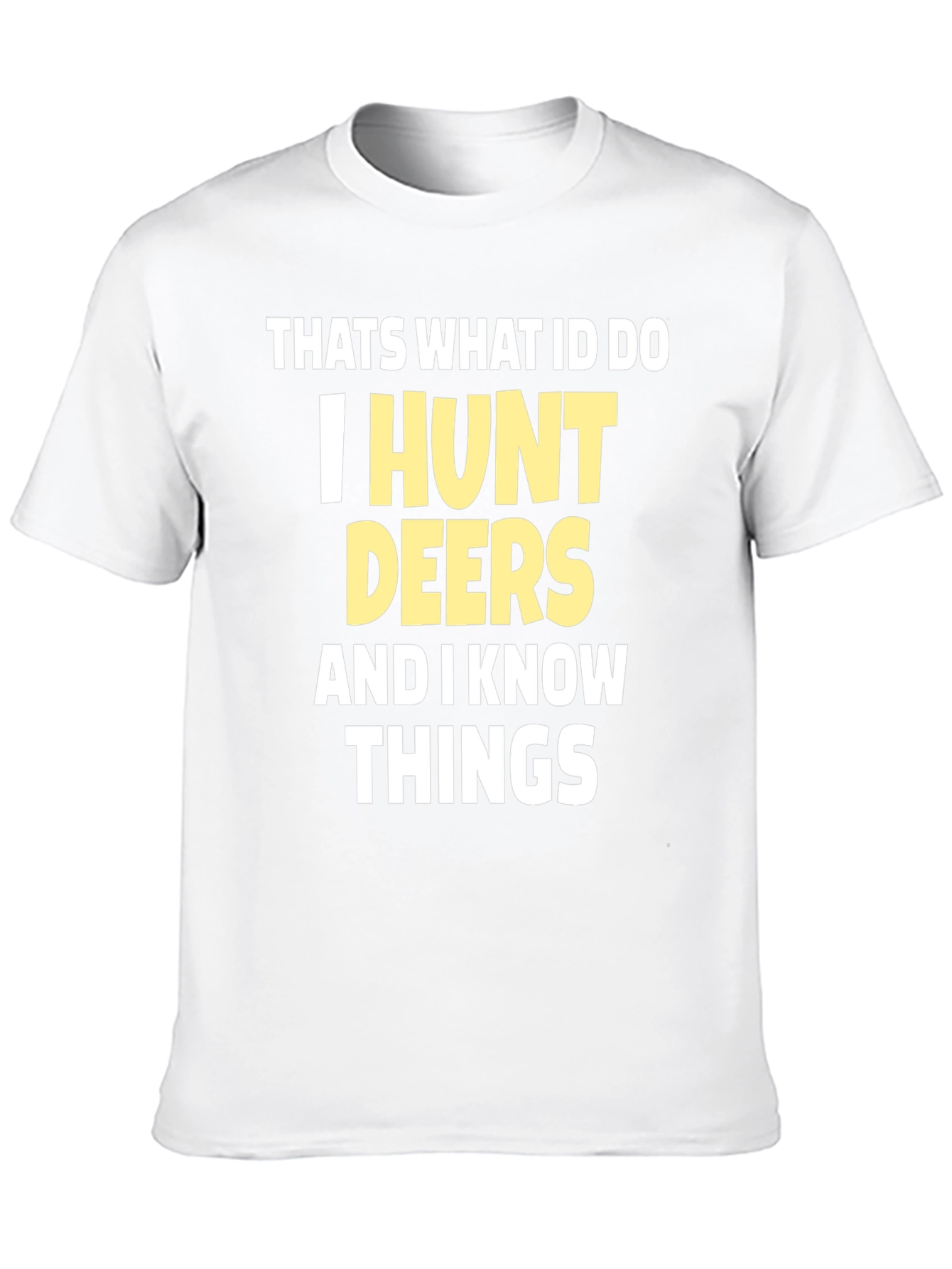 I Hunt Deers T-Shirt Funny Hunter Tee