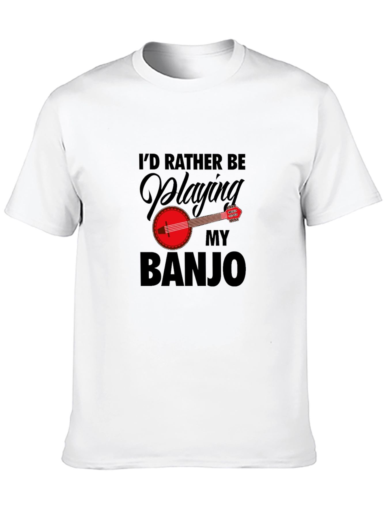 Id Rather Be Playing My Banjo - Graphic T-Shirt