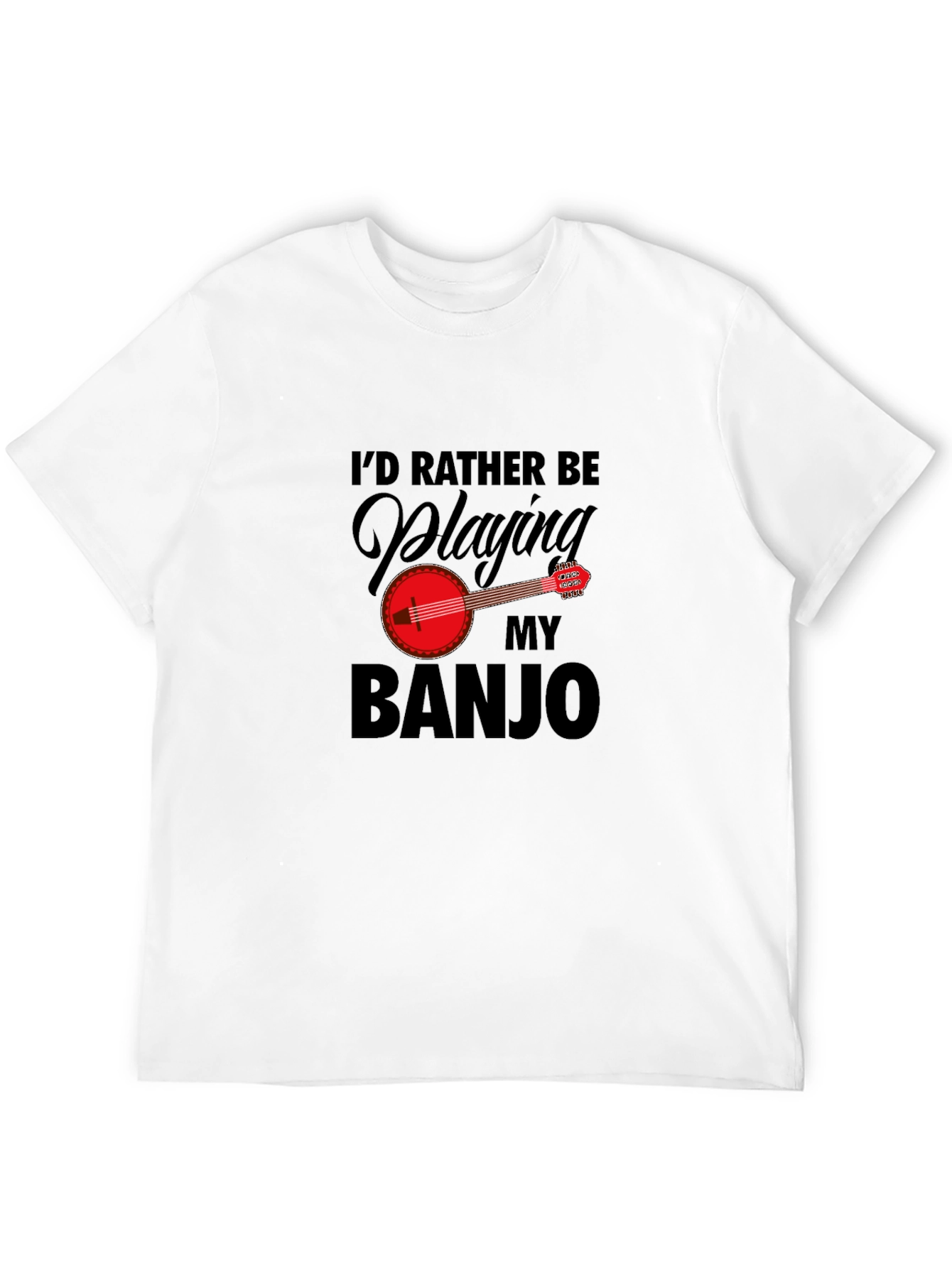Id Rather Be Playing My Banjo - Graphic T-Shirt