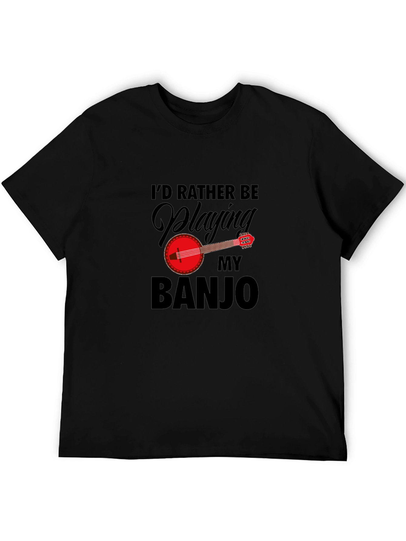 Id Rather Be Playing My Banjo - Graphic T-Shirt