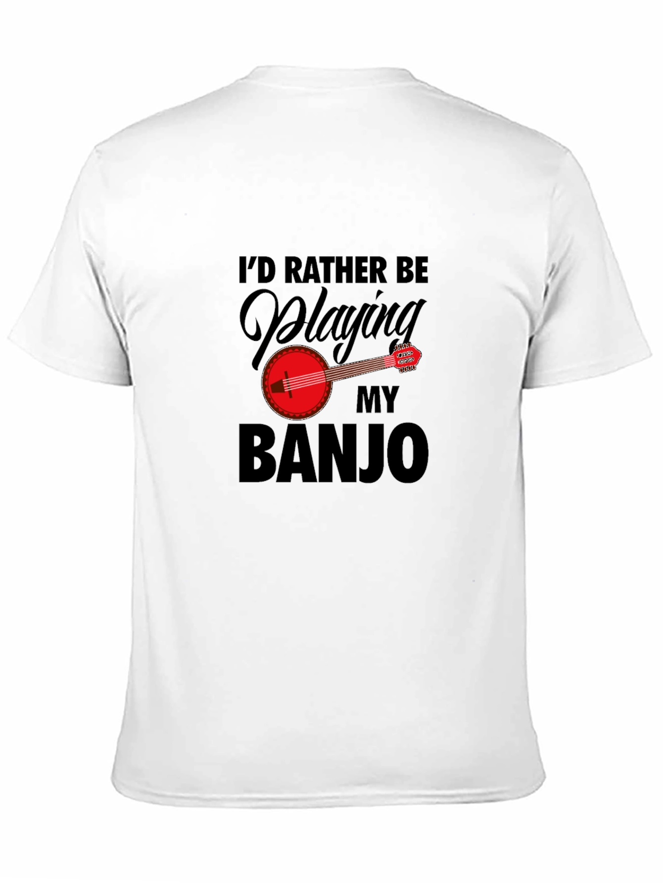 Id Rather Be Playing My Banjo - Graphic T-Shirt