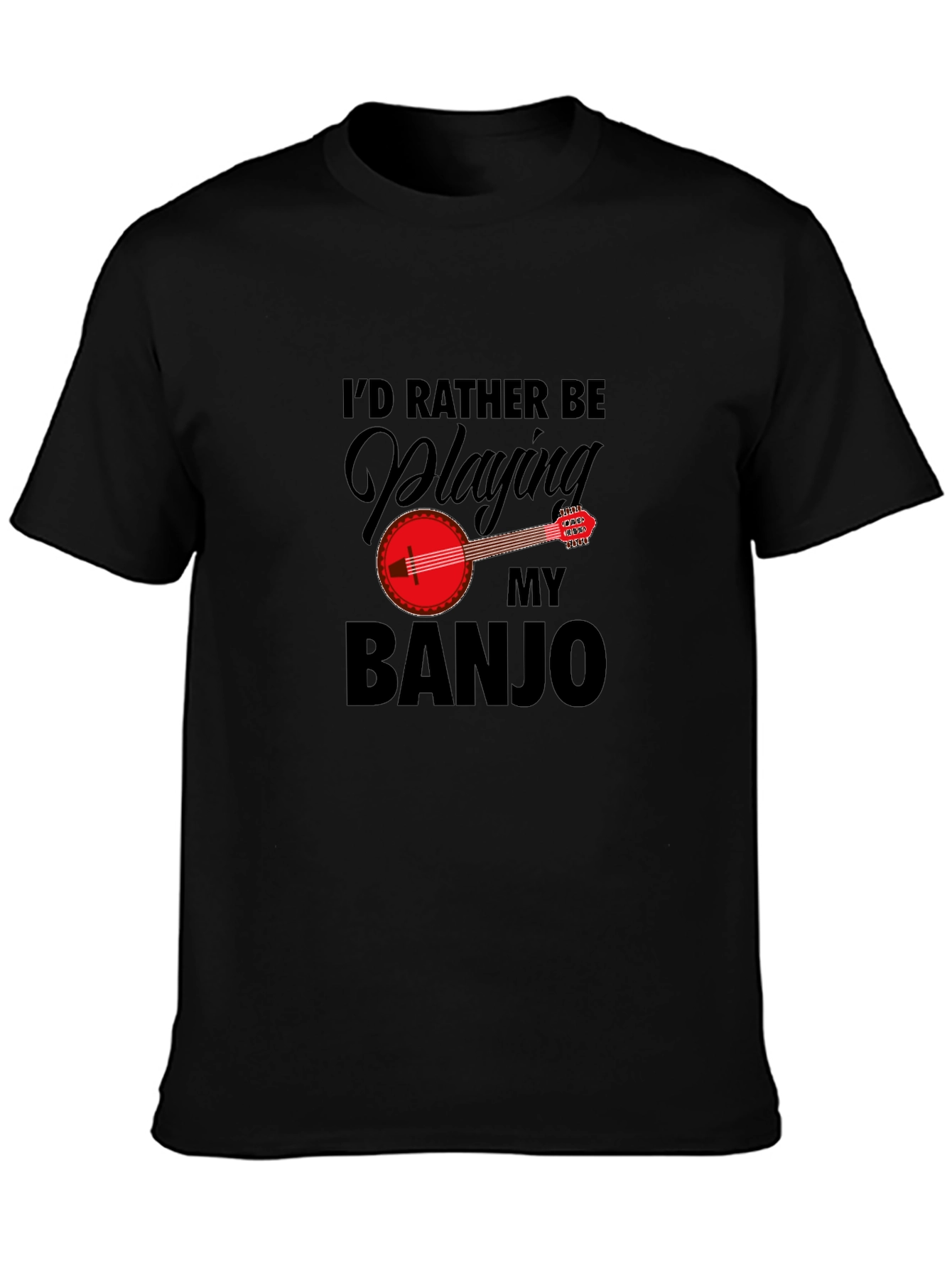 Id Rather Be Playing My Banjo - Graphic T-Shirt