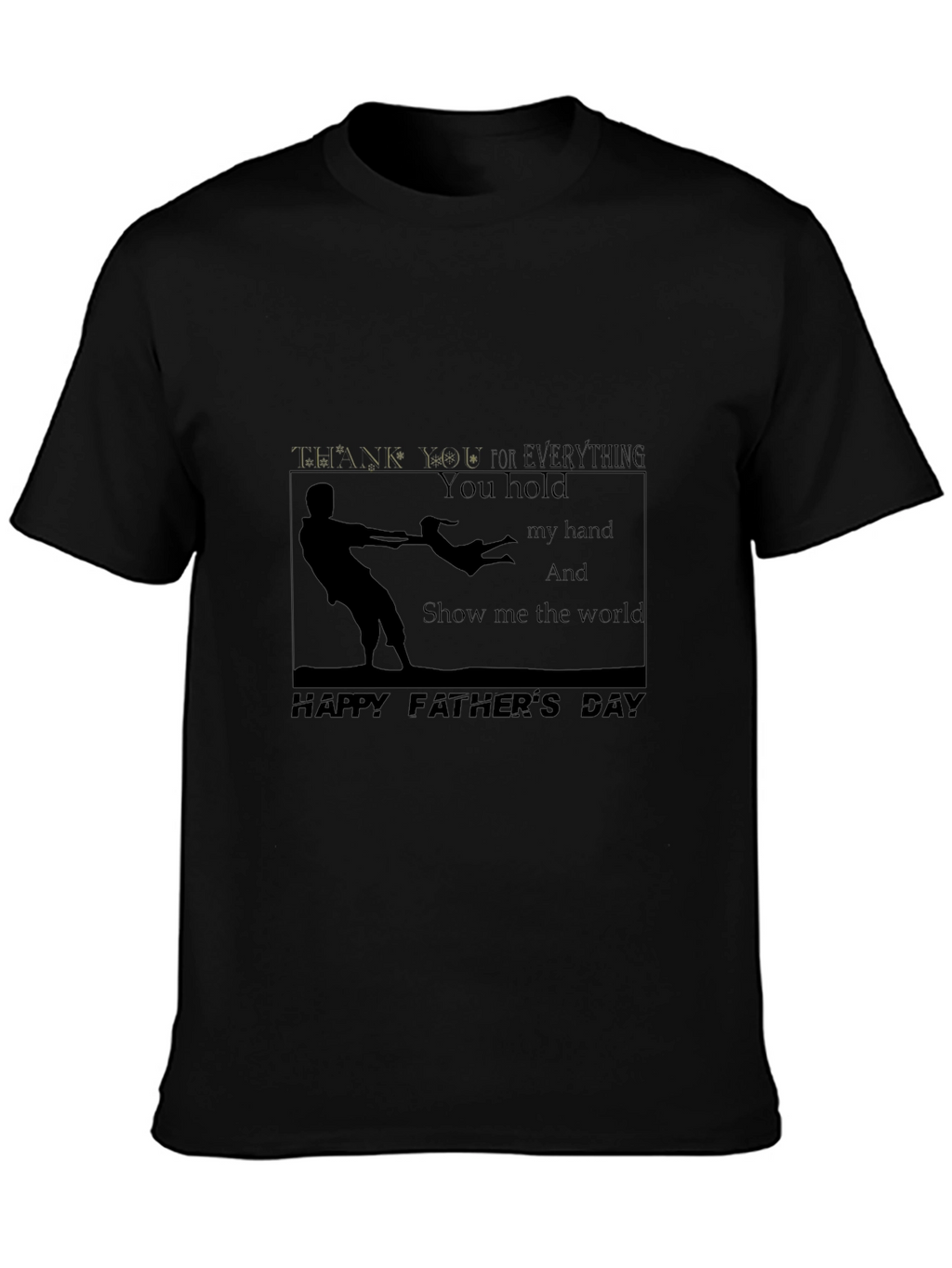 Fathers Day T-shirt -  You Hold My Hand Design
