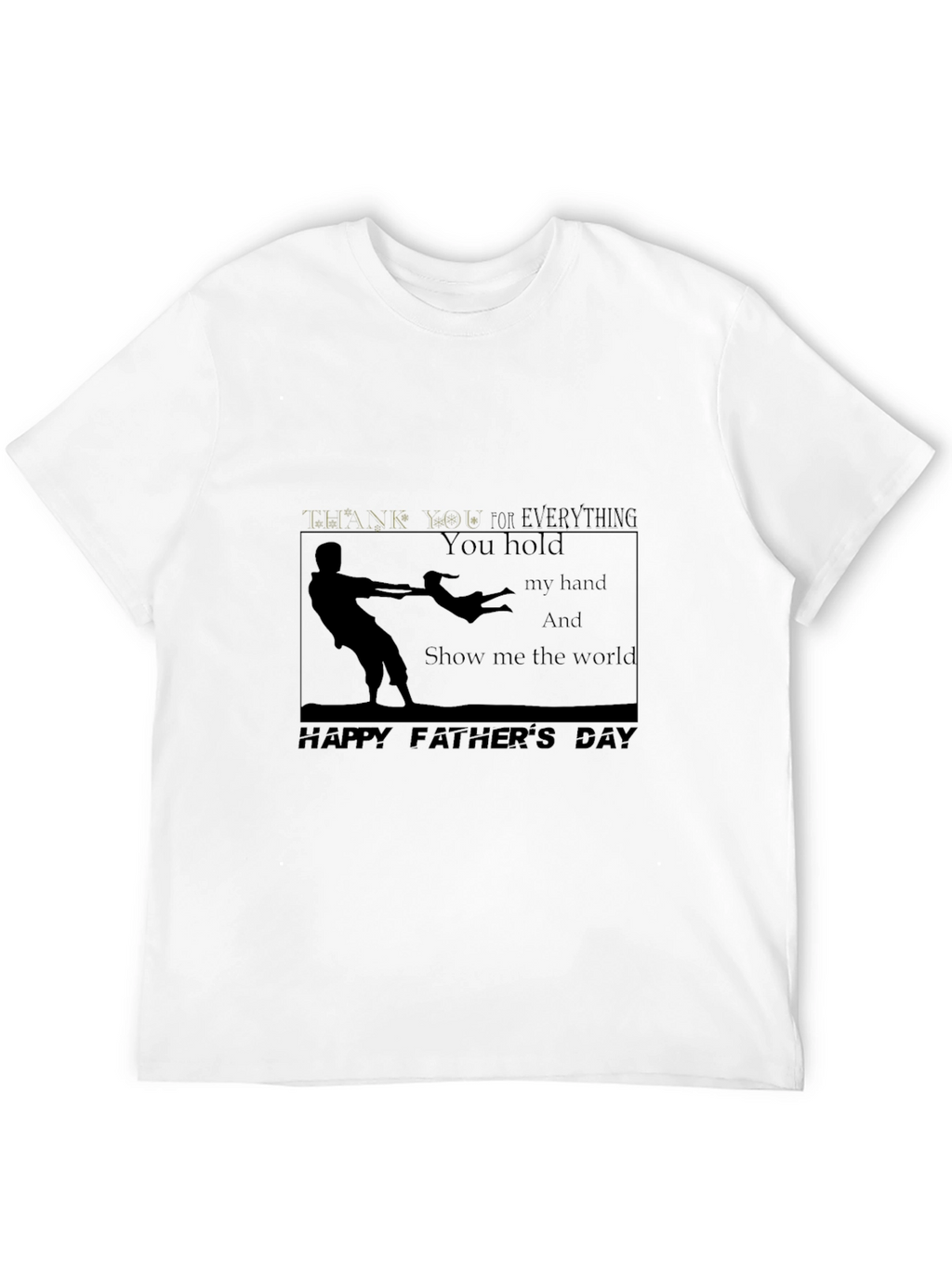 Fathers Day T-shirt -  You Hold My Hand Design