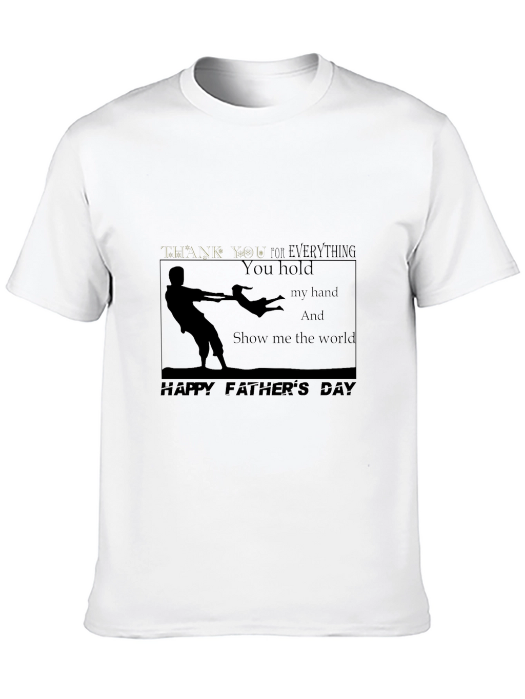Fathers Day T-shirt -  You Hold My Hand Design