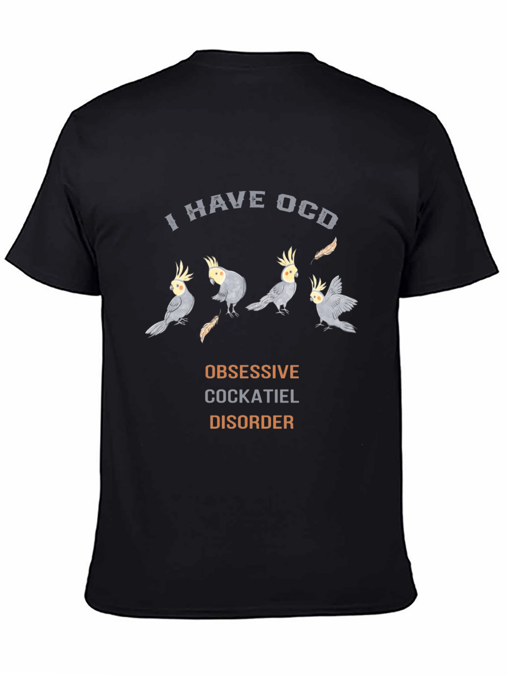 Obsessive Cockatiel Disorder T-Shirt