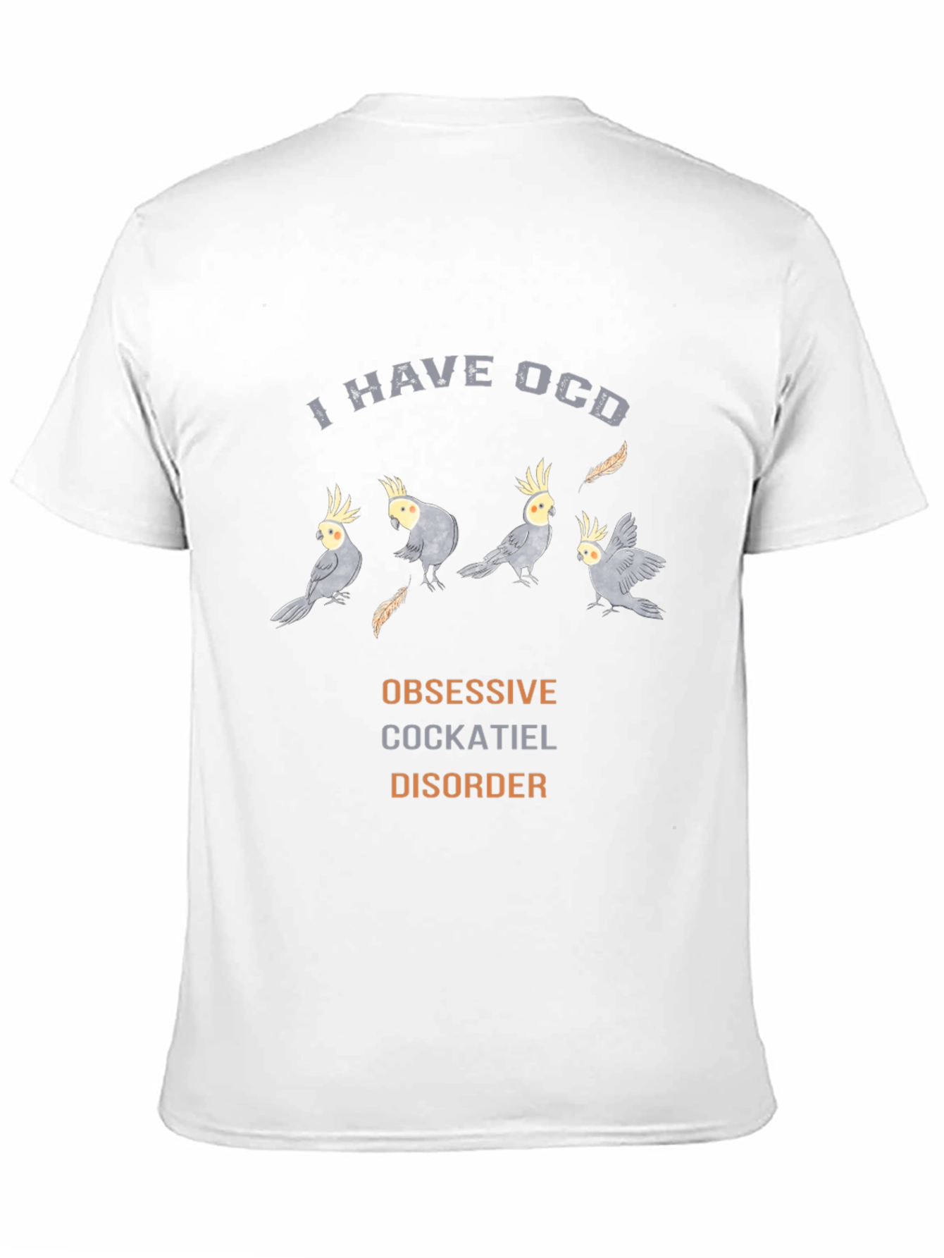 Obsessive Cockatiel Disorder T-Shirt