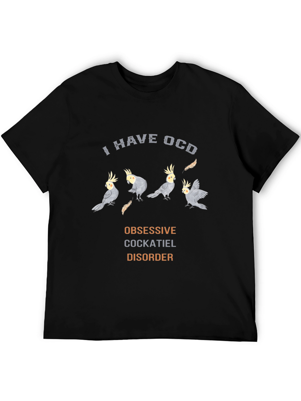 Obsessive Cockatiel Disorder T-Shirt