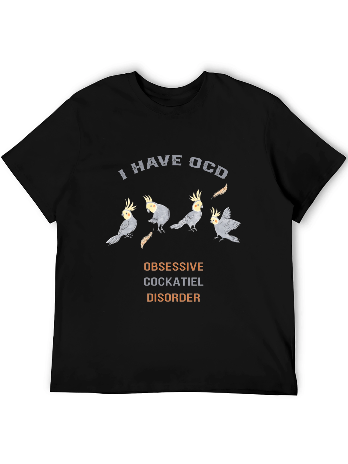 Obsessive Cockatiel Disorder T-Shirt
