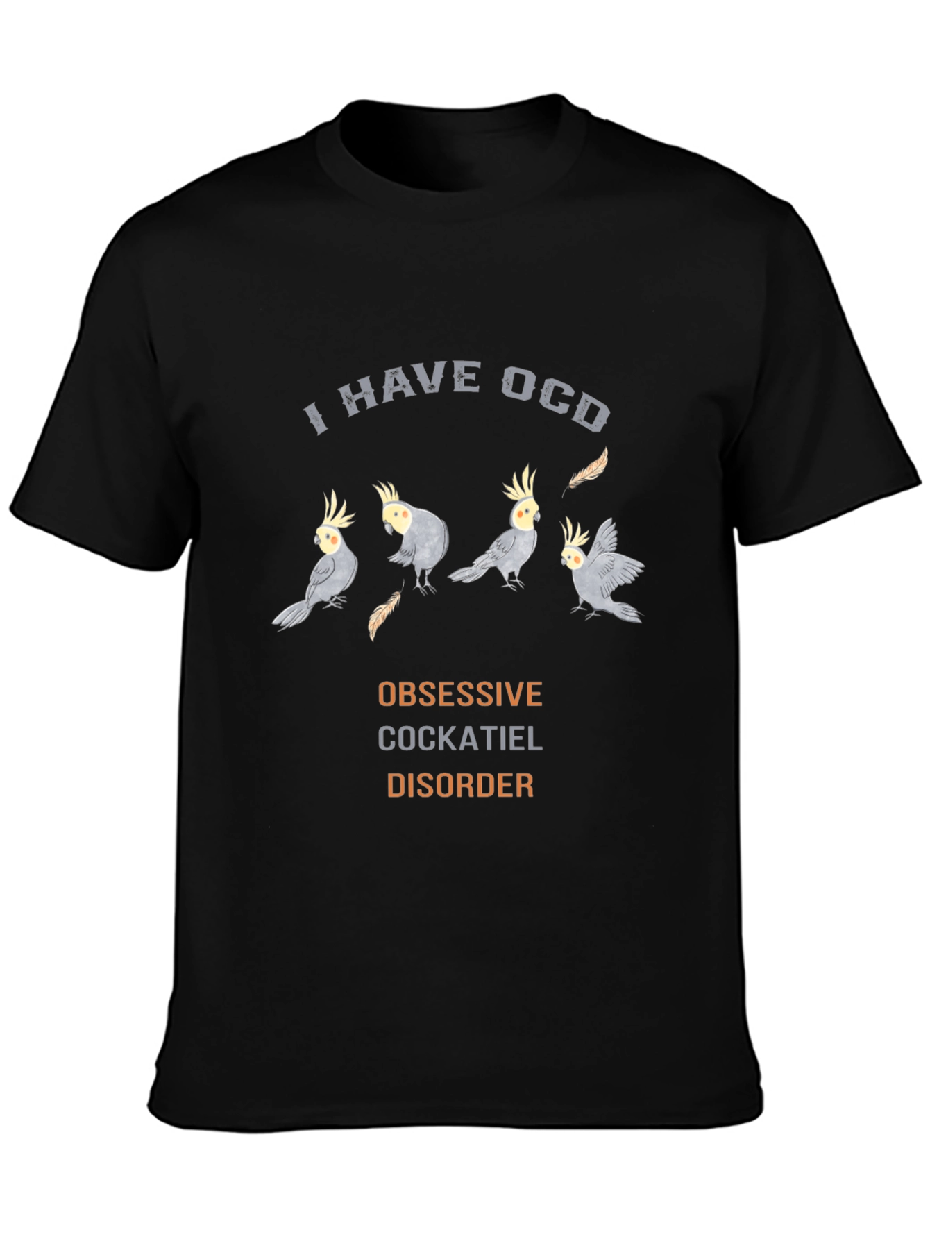 Obsessive Cockatiel Disorder T-Shirt