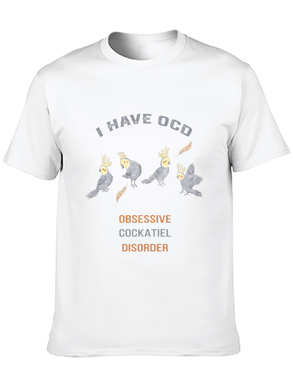 Obsessive Cockatiel Disorder T-Shirt