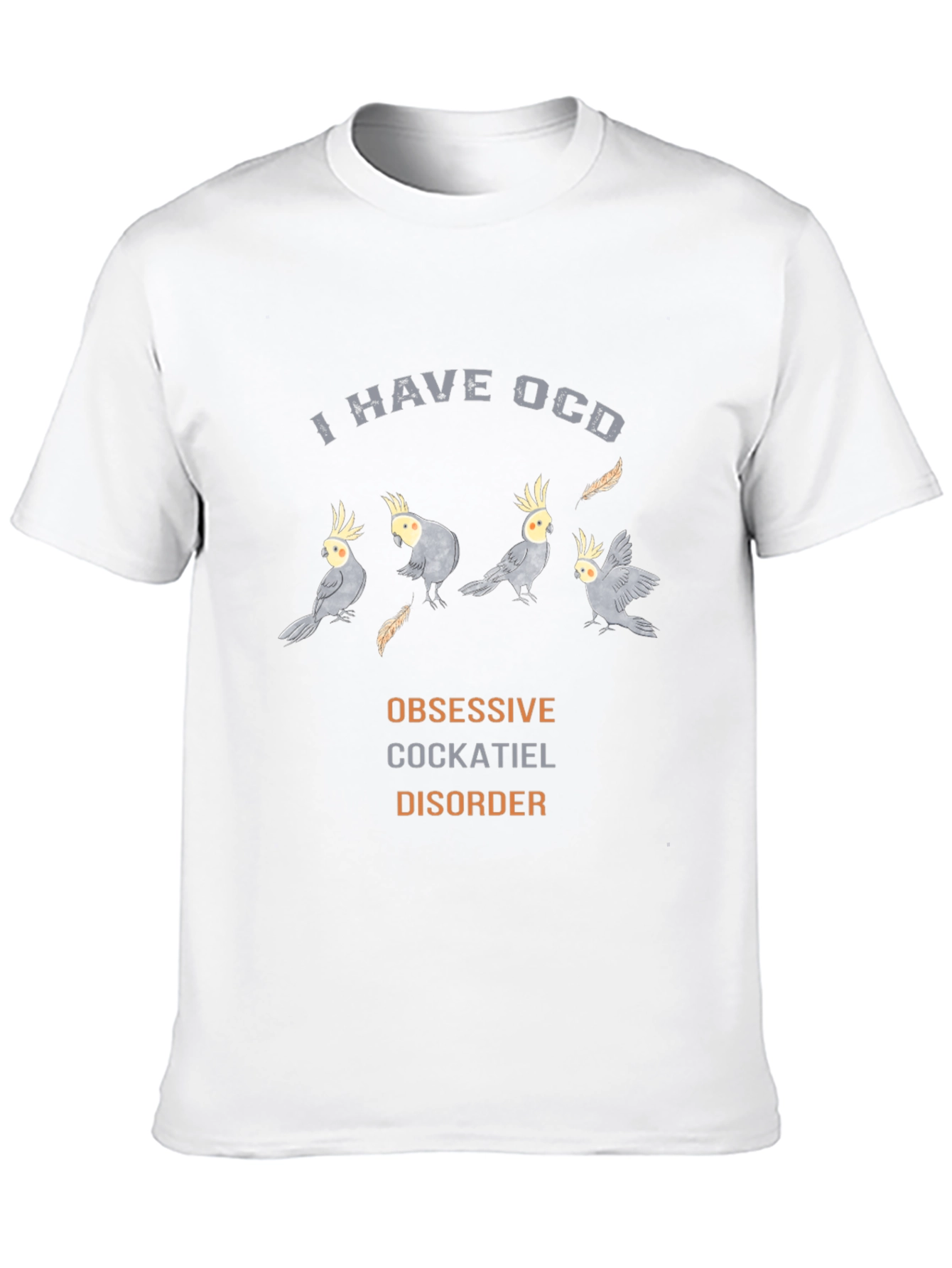 Obsessive Cockatiel Disorder T-Shirt