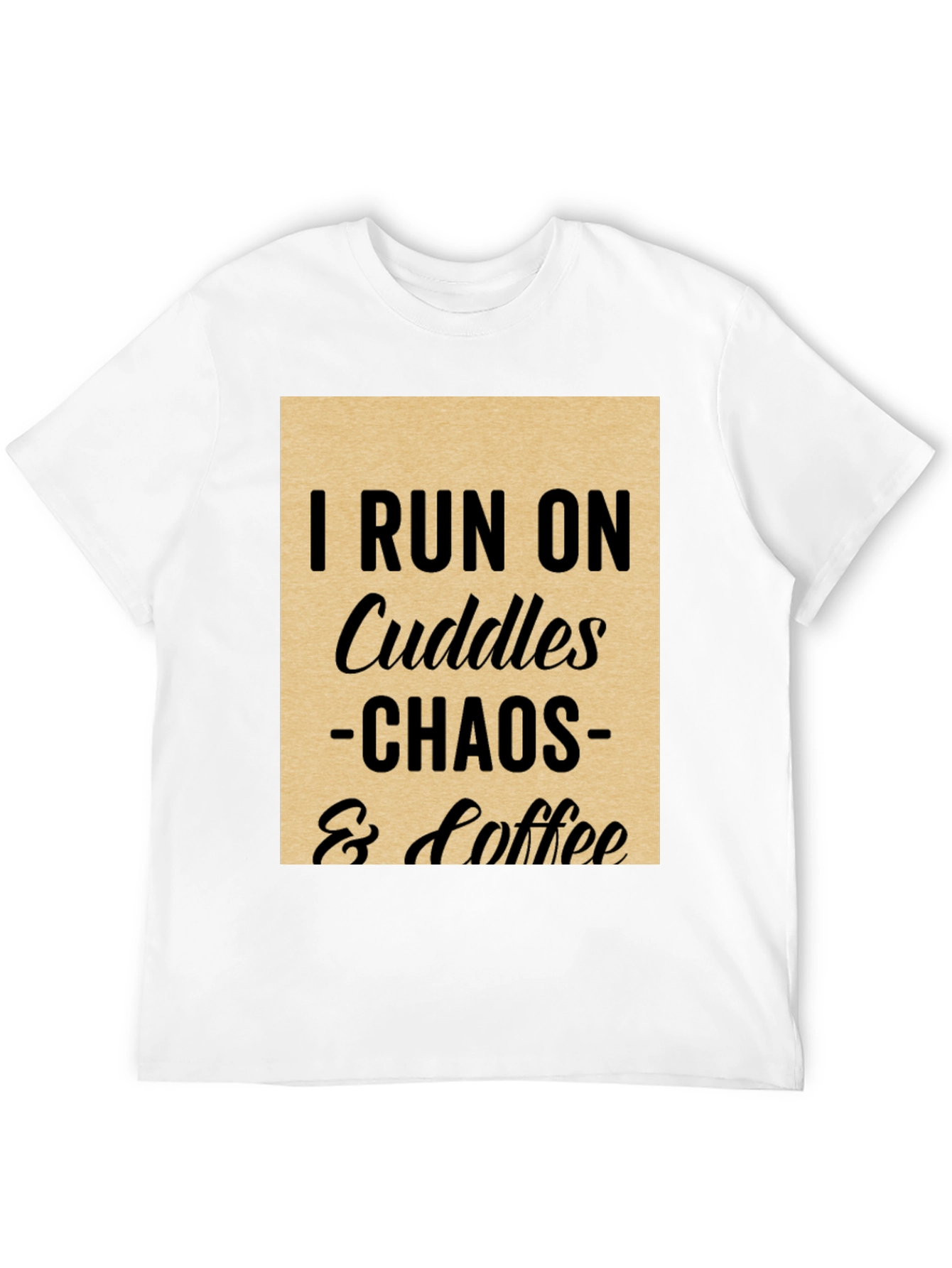 I Run on Cuddles Chaos & Coffee T-Shirt
