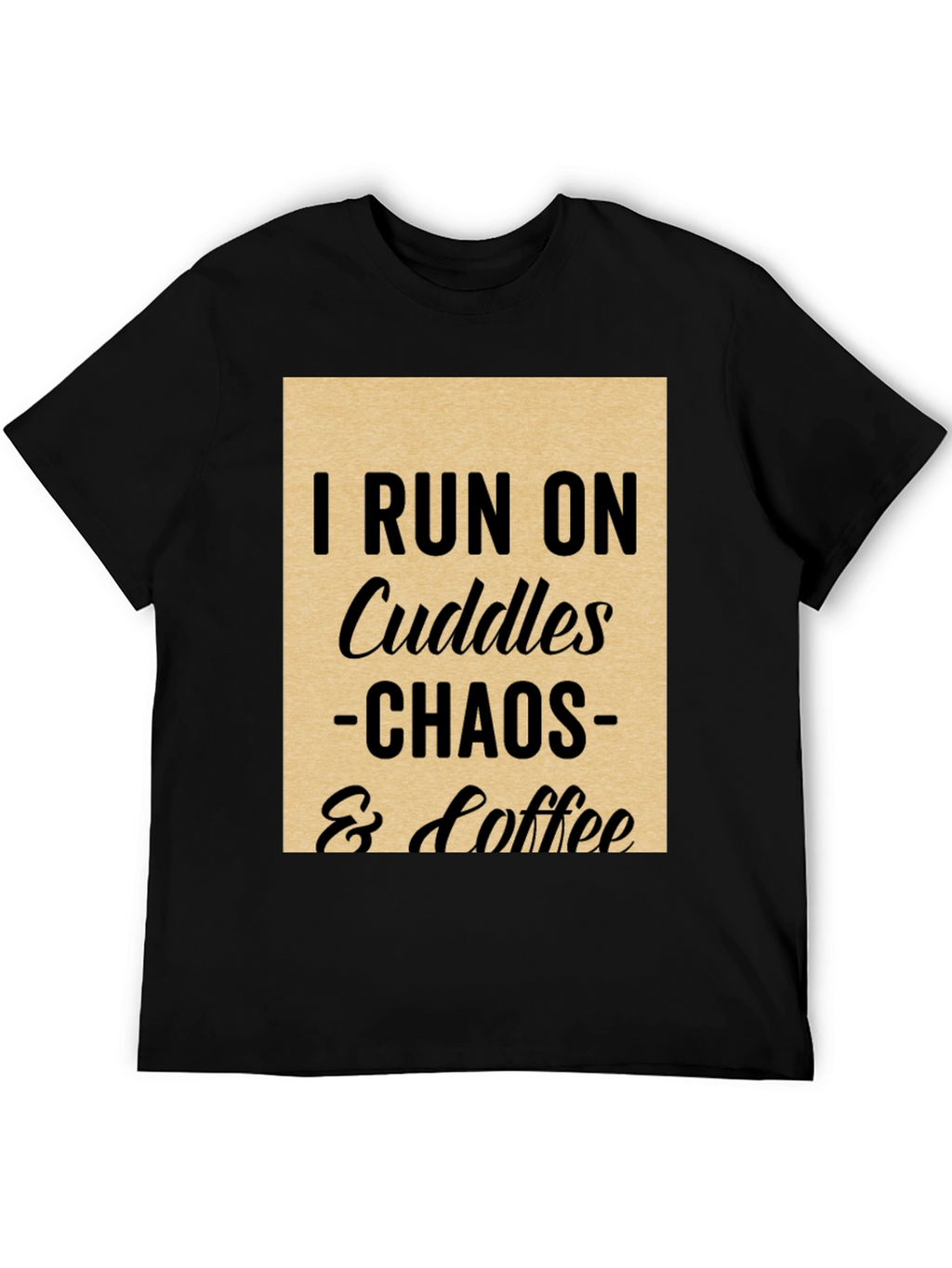 I Run on Cuddles Chaos & Coffee T-Shirt