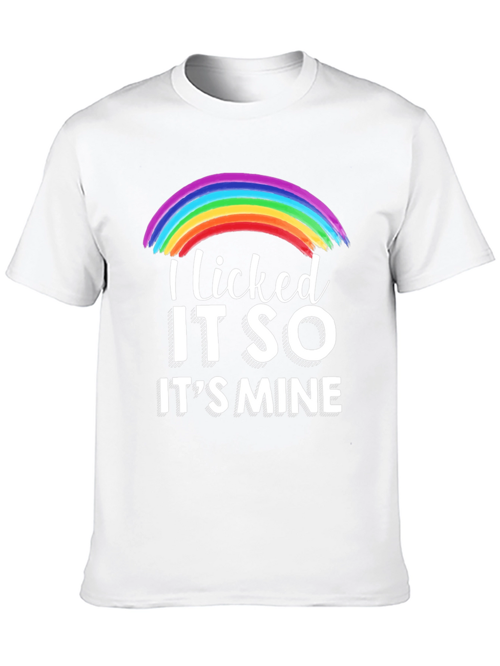 Licked It So Its Mine Rainbow T-Shirt