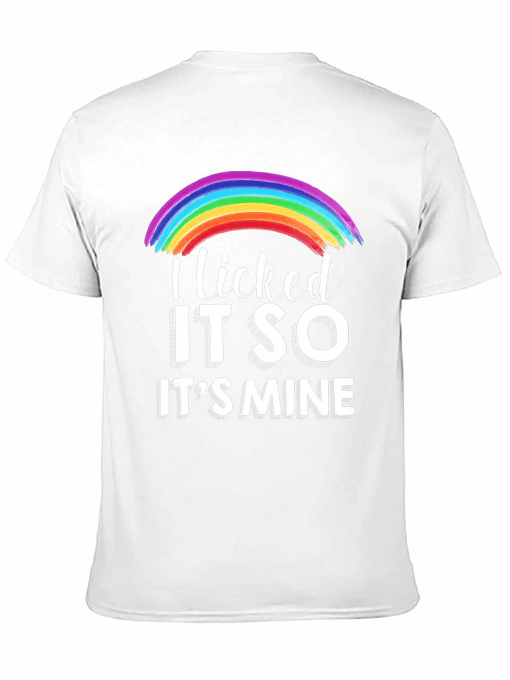 Licked It So Its Mine Rainbow T-Shirt