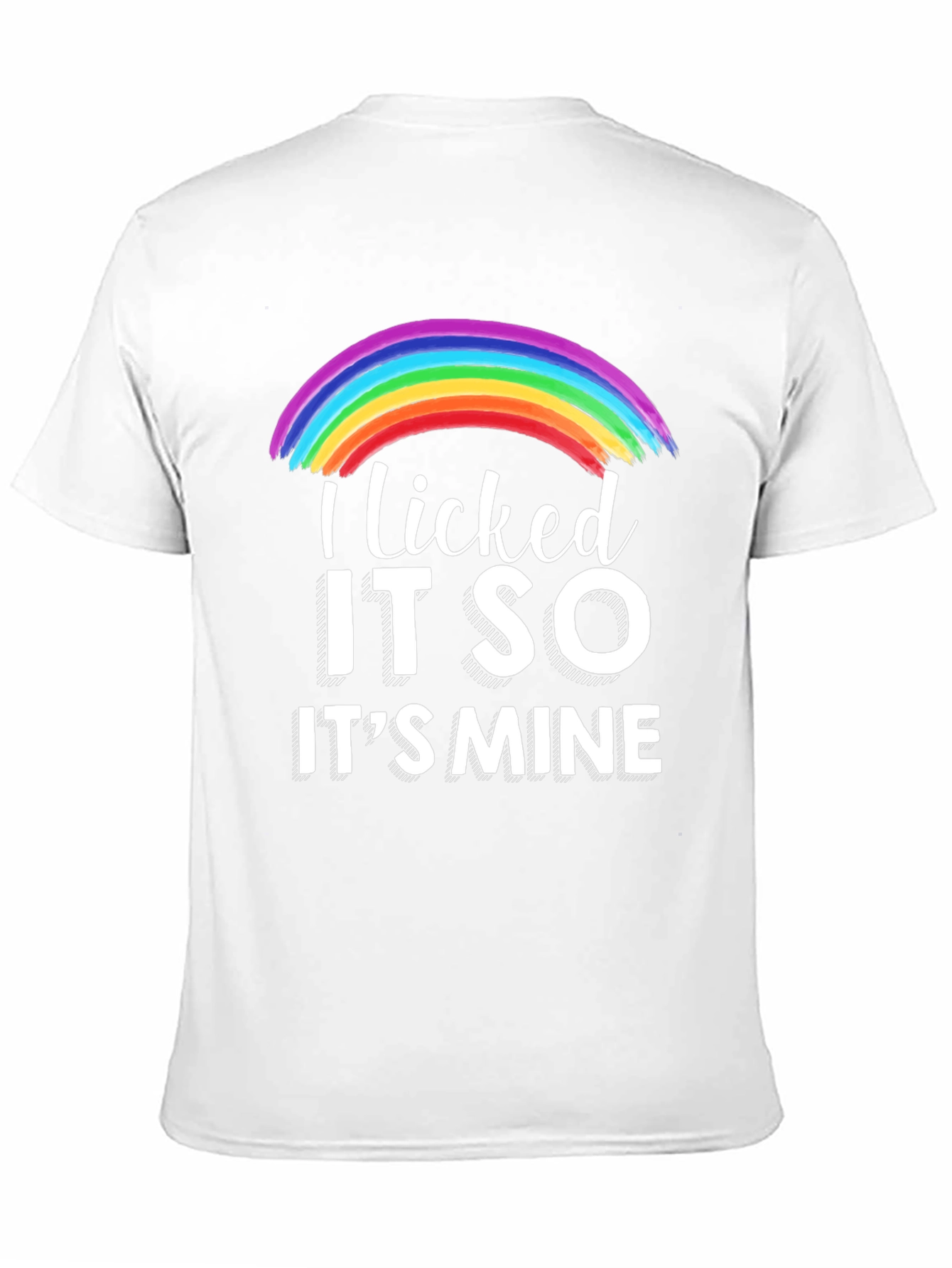 Licked It So Its Mine Rainbow T-Shirt